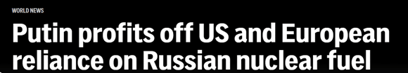 putin profits off us and european reliance on russian nuclear fuel