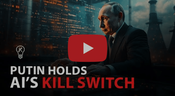 Putin Holds AIs Kill Switch